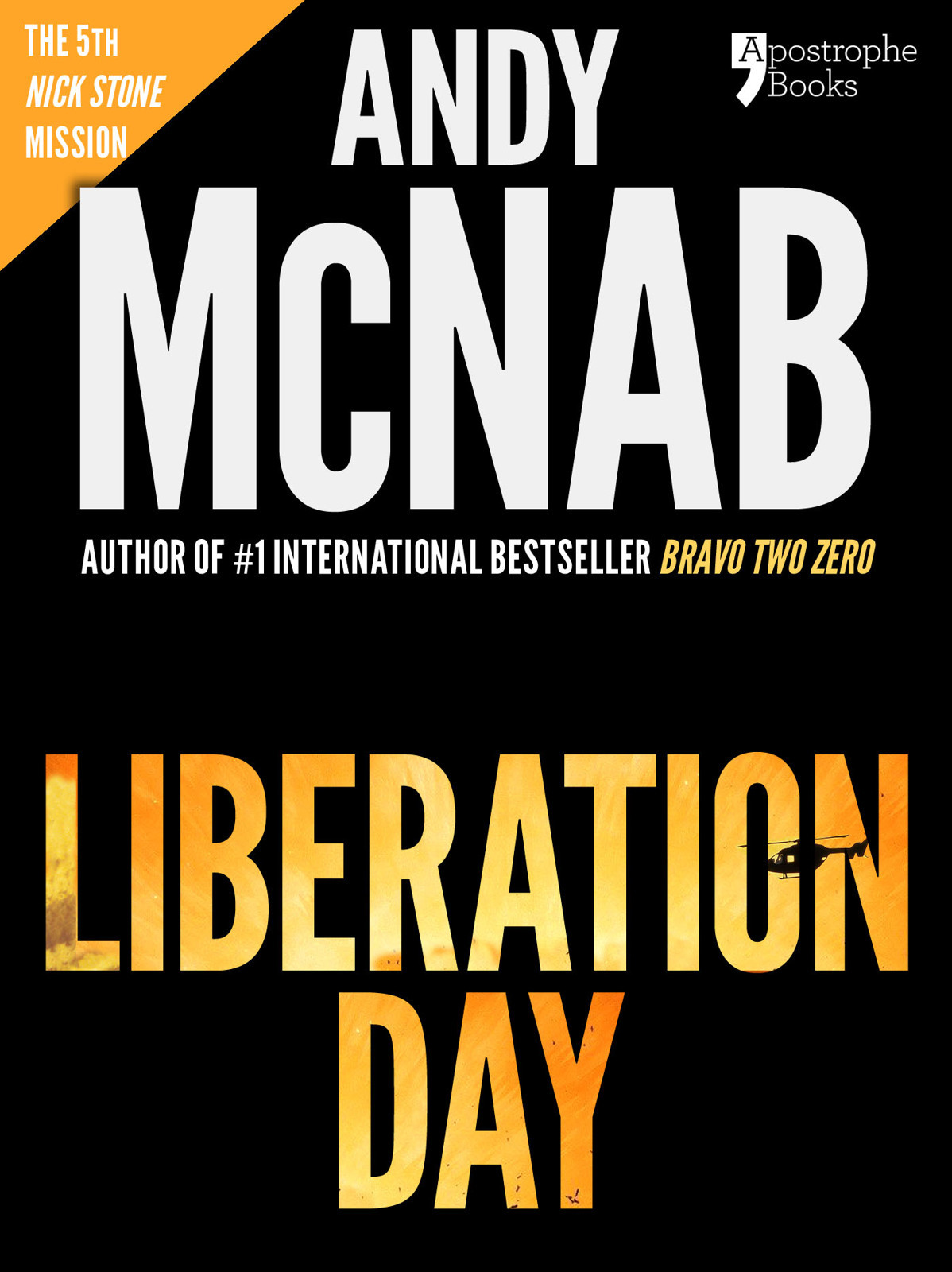 Liberation Day Nick Stone Book 5 Andy Mcnabs Bestselling Series Of Nick Stone Thrillers Now Available In The Us With Bonus Material Andy Mcnab