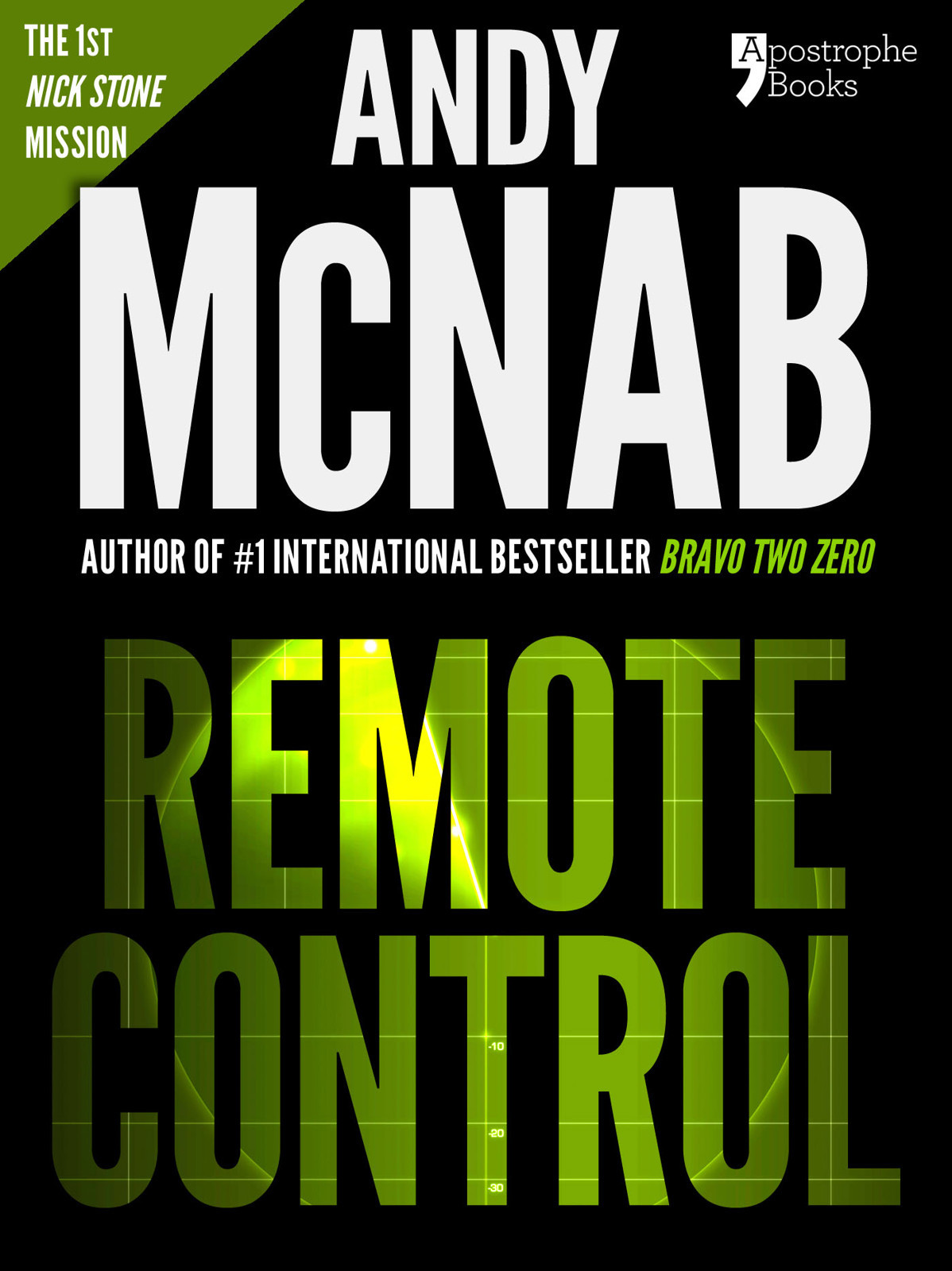 Remote Control Nick Stone Book 1 Andy Mcnabs Bestselling Series Of Nick Stone Thrillers Now Available In The Us With Bonus Material Andy Mcnab