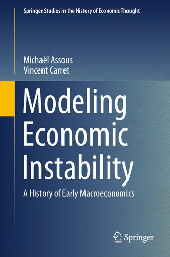 Modeling Economic Instability A History Of Early Macroeconomics Michal Assous