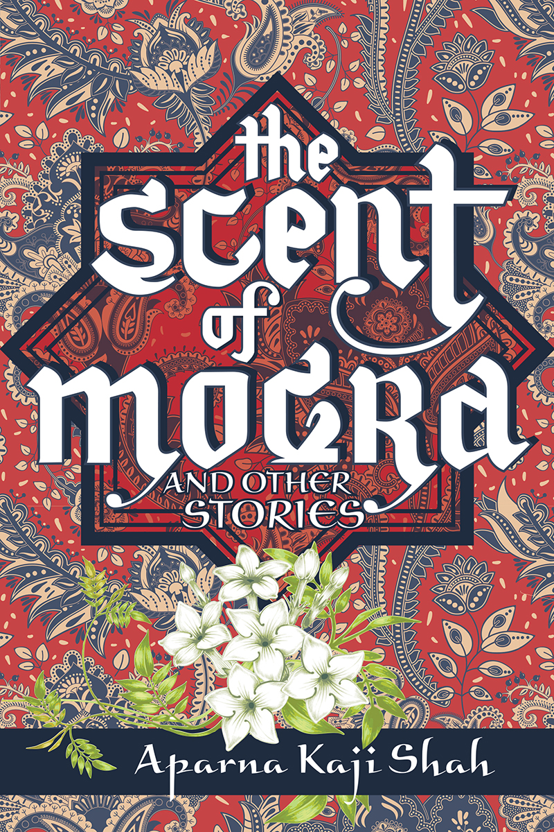The Scent Of Mogra And Other Stories Aparna Kaji Shah