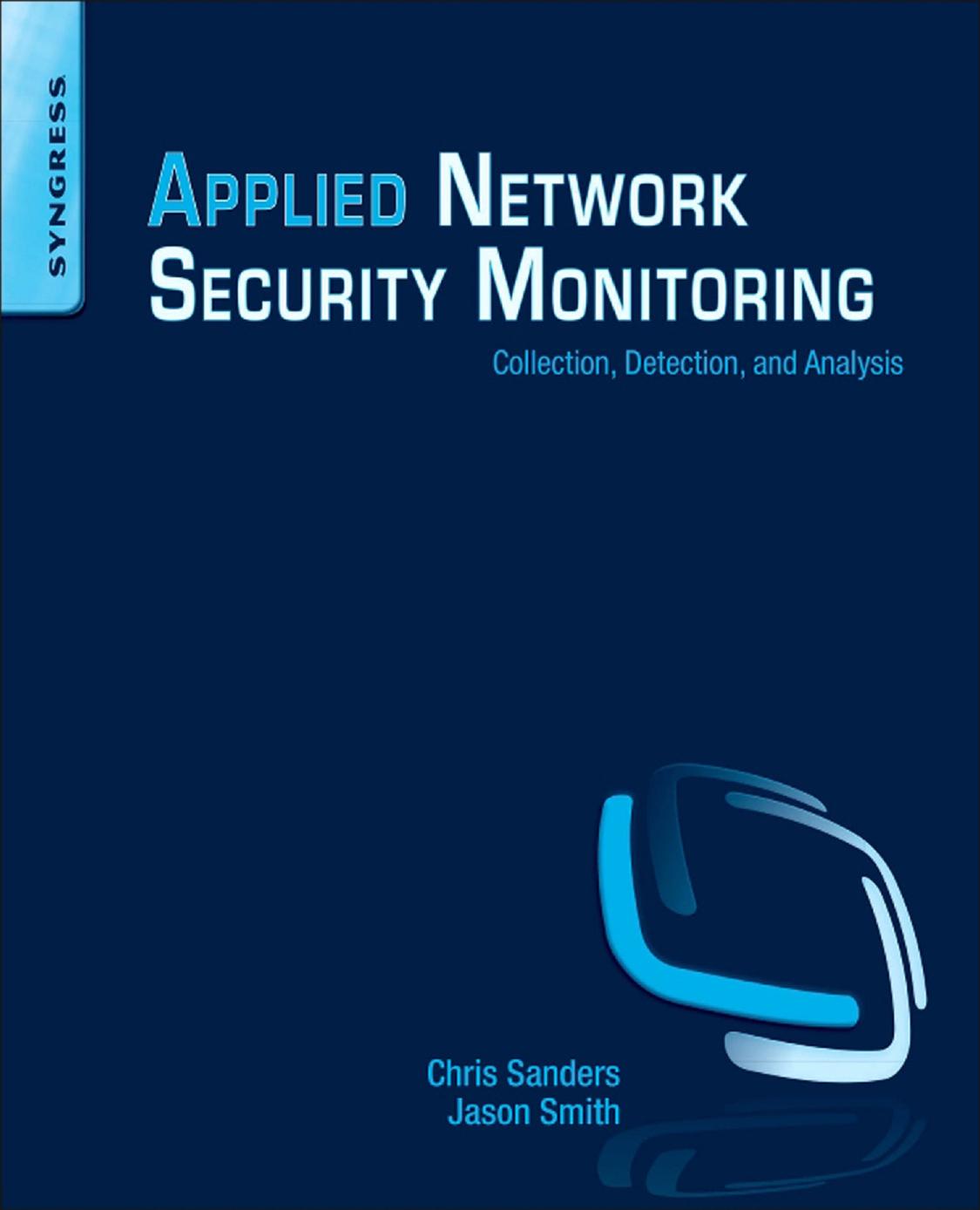 Applied Network Security Monitoring Collection Detection And Analysis Chris Sanders Jason Smith