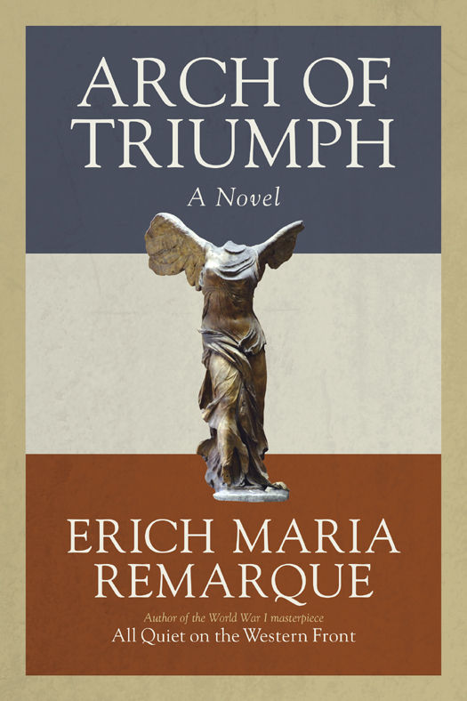 Arch Of Triumph A Novel Erich Maria Remarque
