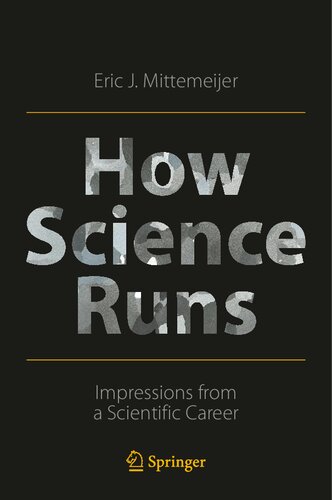 How Science Runs Impressions From A Scientific Career Eric J Mittemeijer