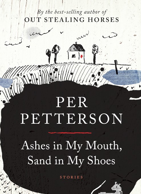Ashes In My Mouth Sand In My Shoes Stories Per Petterson