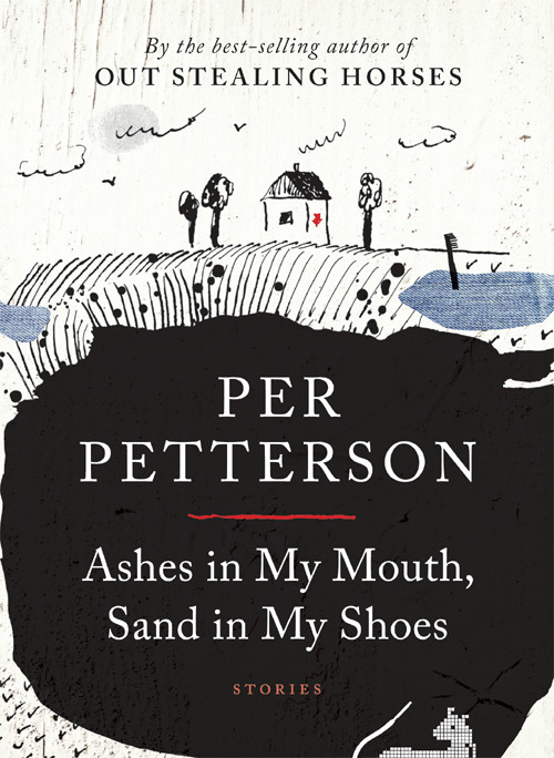 Ashes In My Mouth Sand In My Shoes Per Petterson