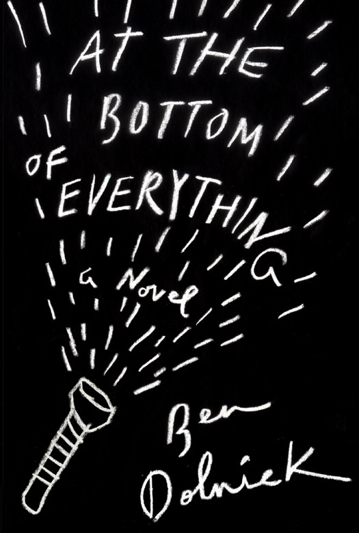 At The Bottom Of Everything Ben Dolnick