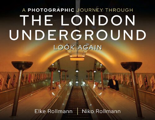 A Photographic Journey Through The London Underground Look Again Elke Rollmann