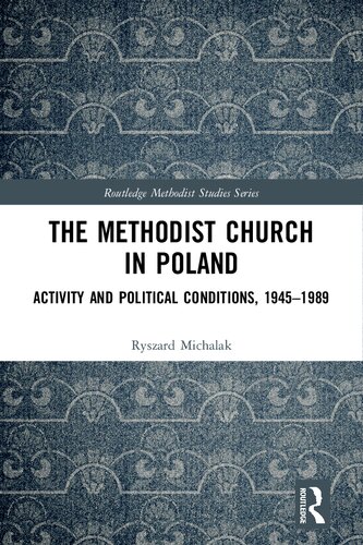 The Methodist Church In Poland Activity And Political Conditions 19451989 Ryszard Michalak