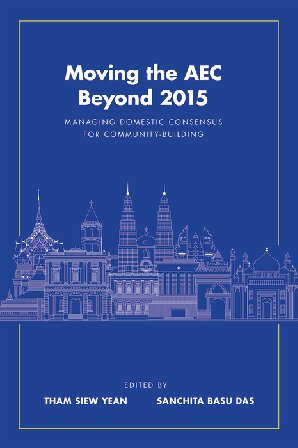 Moving The Aec Beyond 2015 Managing Domestic Consensus For Communitybuilding Tham Siew Yean Editor