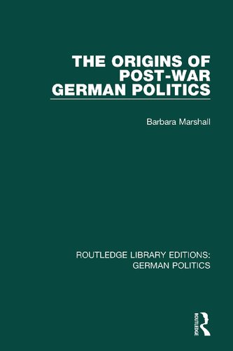 The Origins Of Postwar German Politics Barbara Marshall