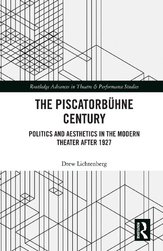 The Piscatorbhne Century Politics And Aesthetics In The Modern Theater After 1927 Drew Lichtenberg