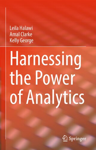 Harnessing The Power Of Analytics Leila Halawi Amal Clarke Kelly George