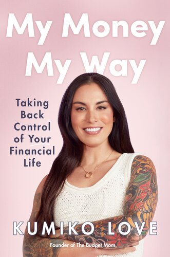 My Money My Way Taking Back Control Of Your Financial Life 1st Edition Kumiko Love