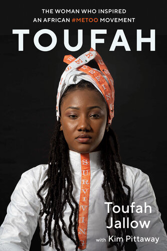 Toufah The Woman Who Inspired An African Metoo Movement 1st Edition Toufah Jallow Kim Pittaway