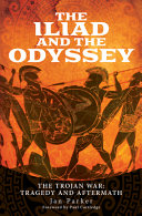 The Iliad And The Odyssey The Trojan War Tragedy And Aftermath Jan Parker