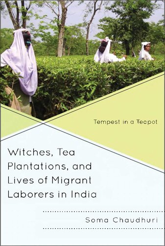 Witches Tea Plantations And Lives Of Migrant Laborers In India Tempest In A Teapot Soma Chaudhuri