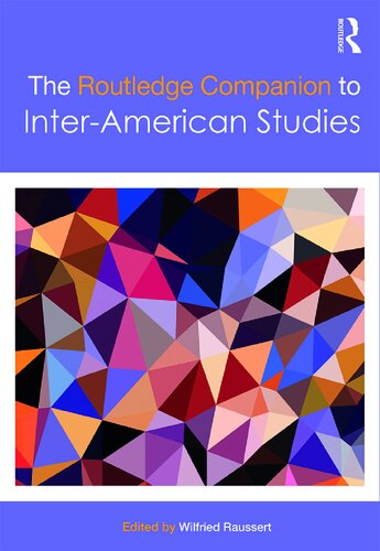 The Routledge Companion To Interamerican Studies 1st Edition Wilfried Raussert Editor