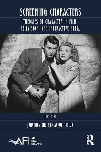 Screening Characters Theories Of Character In Film Television And Interactive Media 1st Edition Riis