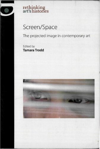 Screenspace The Projected Image In Contemporary Art 1st Edition Andrew V Uroskie