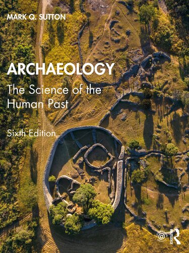Archaeology The Science Of The Human Past 6th Edition Mark Q Sutton