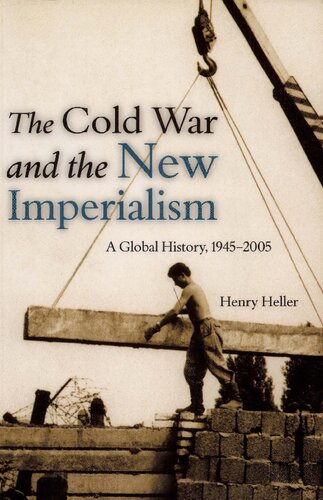 The Cold War And The New Imperialism A Global History 19452005 Henry Heller
