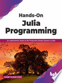 Handson Julia Programming An Authoritative Guide To The Productionready Systems In Julia Sambit Kumar Dash