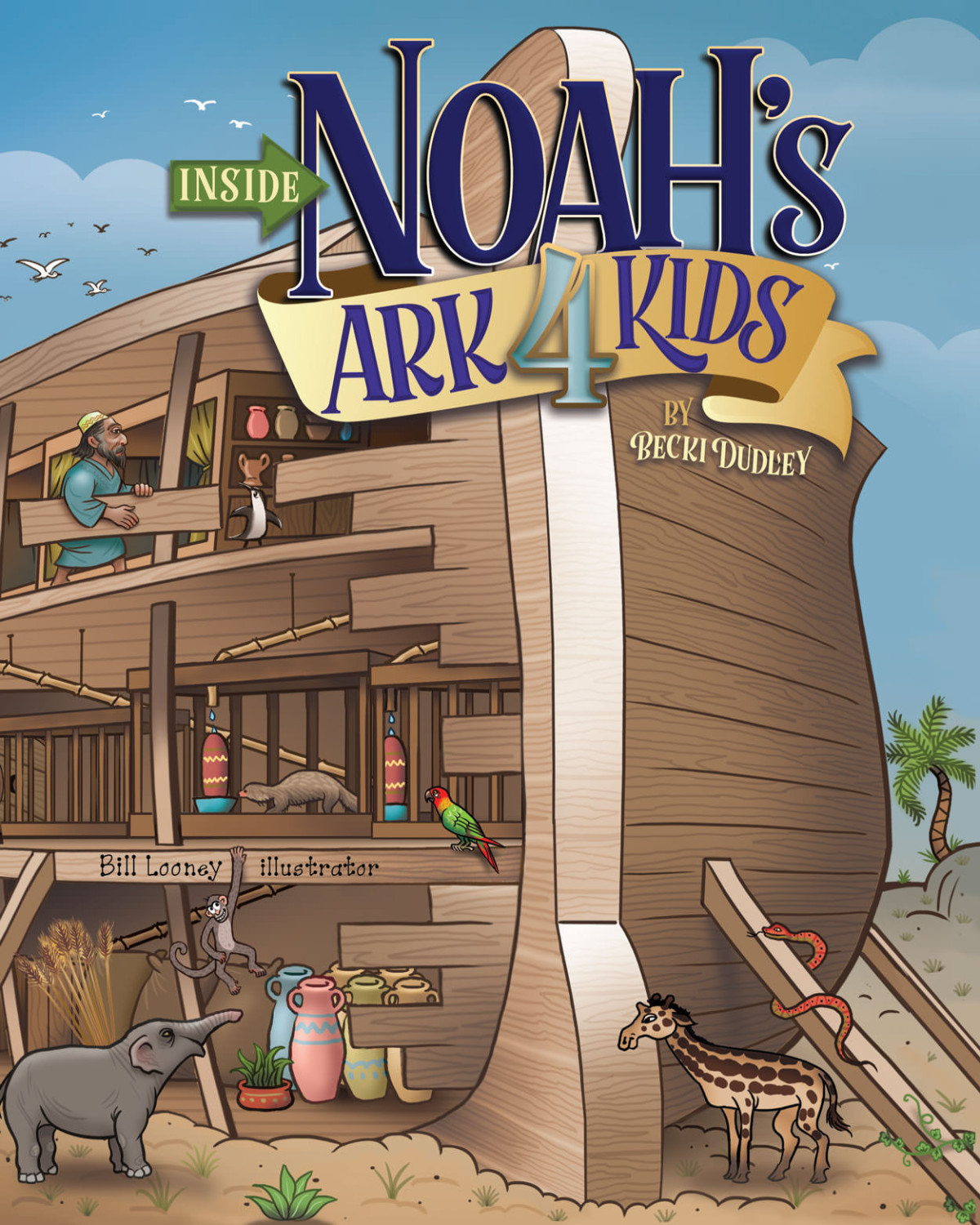 Inside Noahs Ark 4 Kids Becki Dudley