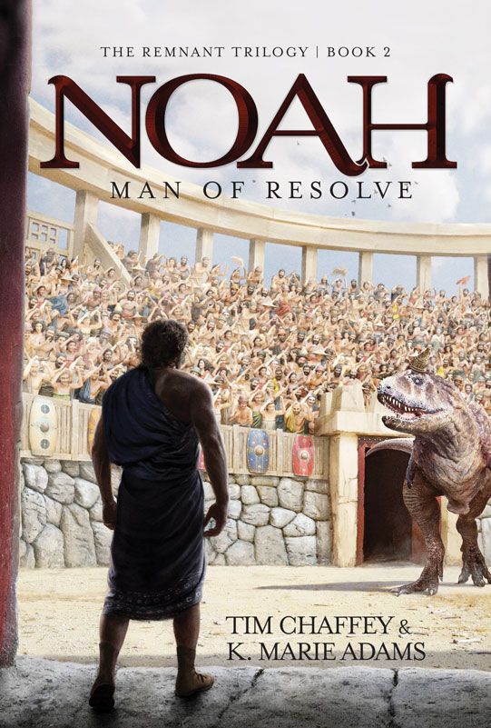 Noah Man Of Resolve Tim Chaffey K Marie Adams
