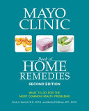 Mayo Clinic Book Of Home Remedies Second Edition What To Do For The Most Common Health Problems 2nd Edition Kermott Md Mph