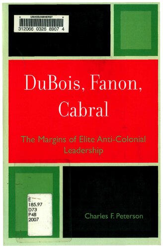 Dubois Fanon Cabral The Margins Of Elite Anticolonial Leadership Charles F Peterson