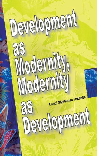 Development As Modernity Modernity As Development Lwazi Siyabonga Lushaba
