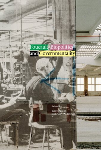 Foucault Biopolitics And Governmentality 1st Edition Jakob Nilsson