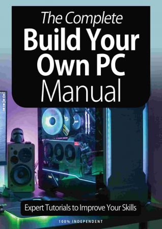 The Complete Build Your Own Pc Manual 8th Edition 2021 8th Edition Black Dog Media