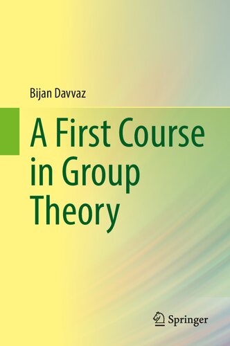 A First Course In Group Theory 1st Edition Bijan Davvaz