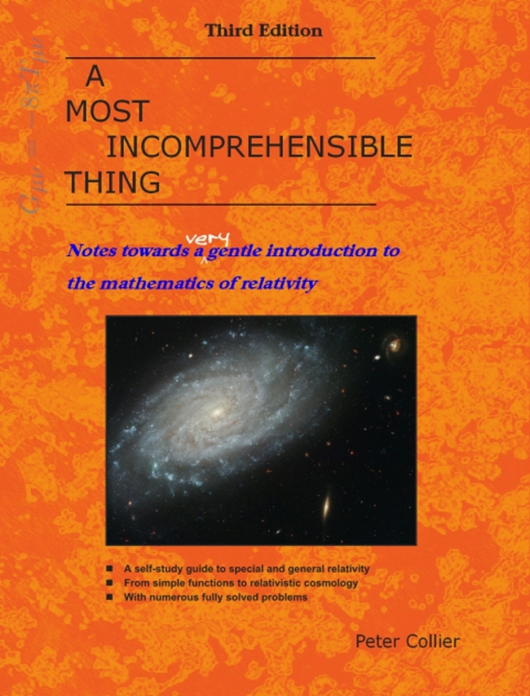 A Most Incomprehensible Thing Notes Towards A Very Gentle Introduction To The Mathematics Of Relativity Revised Edition 3rd Edition Peter Collier