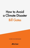 How To Avoid A Climate Disaster The Solutions We Have And The Breakthroughs We Need Bill Gates