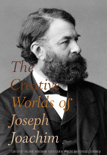 The Creative Worlds Of Joseph Joachim Valerie Woodring Goertzen Editor Robert Whitehouse Eshbach Editor