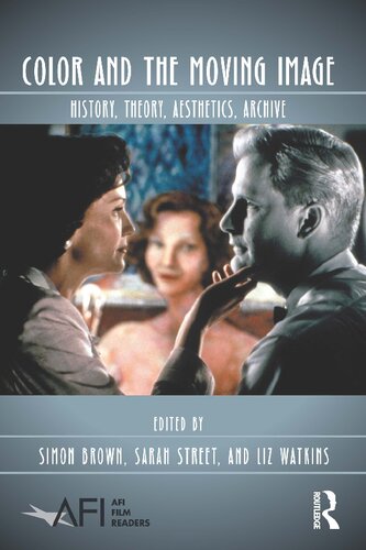 Color And The Moving Image History Theory Aesthetics Archive 1st Edition Simon Brown Editor