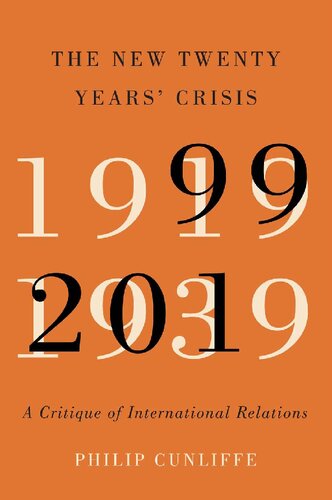 The New Twenty Years Crisis A Critique Of International Relations 19992019 Philip Cunliffe