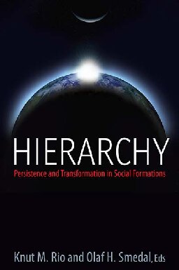 Hierarchy Persistence And Transformation In Social Formations 1st Edition Knut M Rio Editor