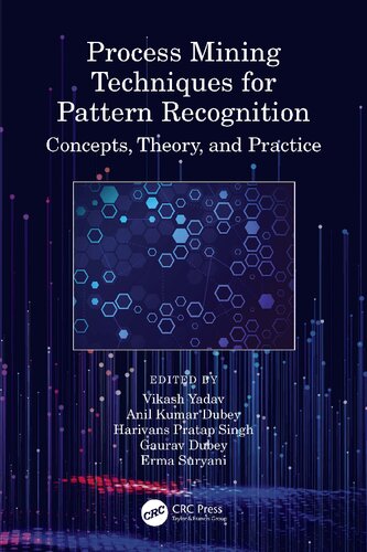Process Mining Techniques For Pattern Recognition Concepts Theory And Practice Taylor Francis Group