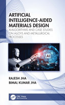 Artificial Intelligenceaided Materials Design Aialgorithms And Case Studies On Alloys And Metallurgical Processes Rajesh Jha