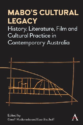 Mabos Cultural Legacy History Literature Film And Cultural Practice In Contemporary Australia Geoff Rodoreda