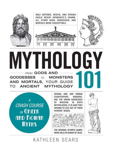 Mythology 101 From Gods And Goddesses To Monsters And Mortals Your Guide To Ancient Mythology Kathleen Sears