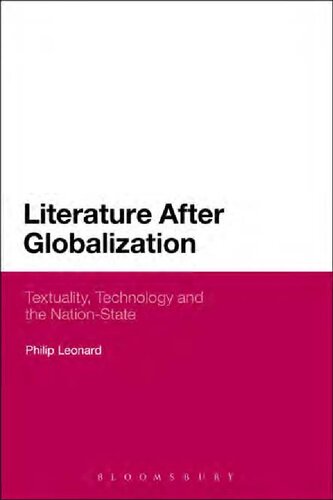 Literature After Globalization Textuality Technology And The Nationstate Philip Leonard