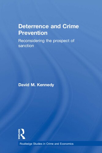 Deterrence And Crime Prevention Reconsidering The Prospect Of Sanction 1st Edition David M Kennedy