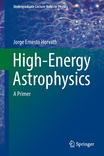 Highenergy Astrophysics A Primer Undergraduate Lecture Notes In Physics Jorge Ernesto Horvath