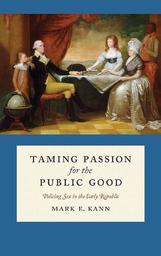 Taming Passion For The Public Good Policing Sex In The Early Republic Kann