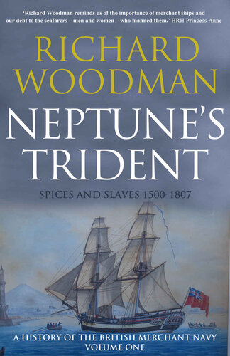 Neptunes Trident Spices And Slaves 15001807 A History Of The British Merchant Navy Woodman