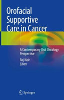Orofacial Supportive Care In Cancer A Contemporary Oral Oncology Perspective Raj Nair